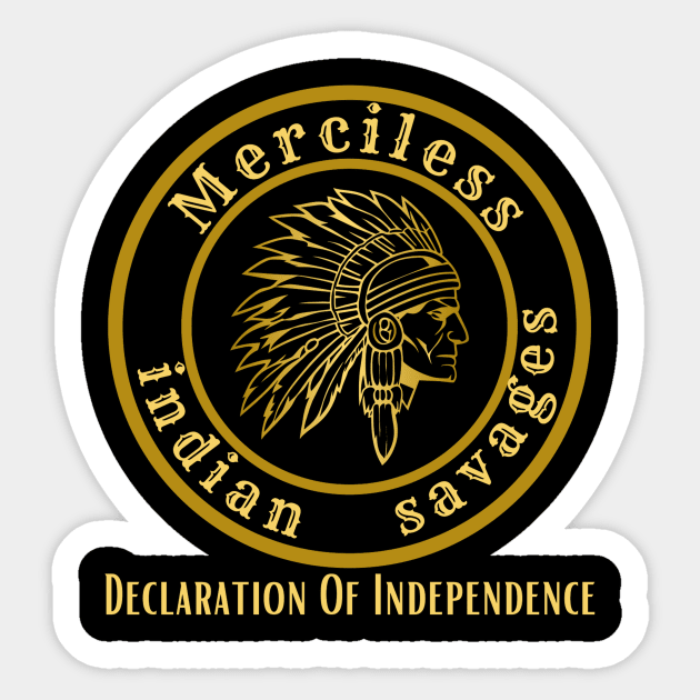 Merciless Indian Savages  Declaration Of Independence Sticker by MonataHedd